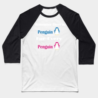 Remember There is Penguin For Every Penguin -  Funny Penguin Gift For Women Baseball T-Shirt